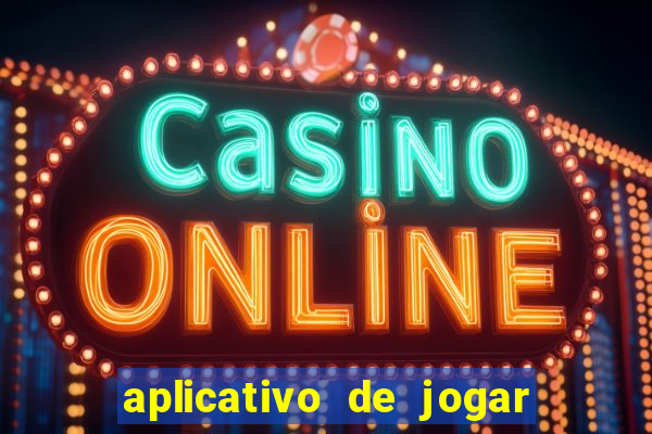 aplicativo de jogar e ganhar dinheiro